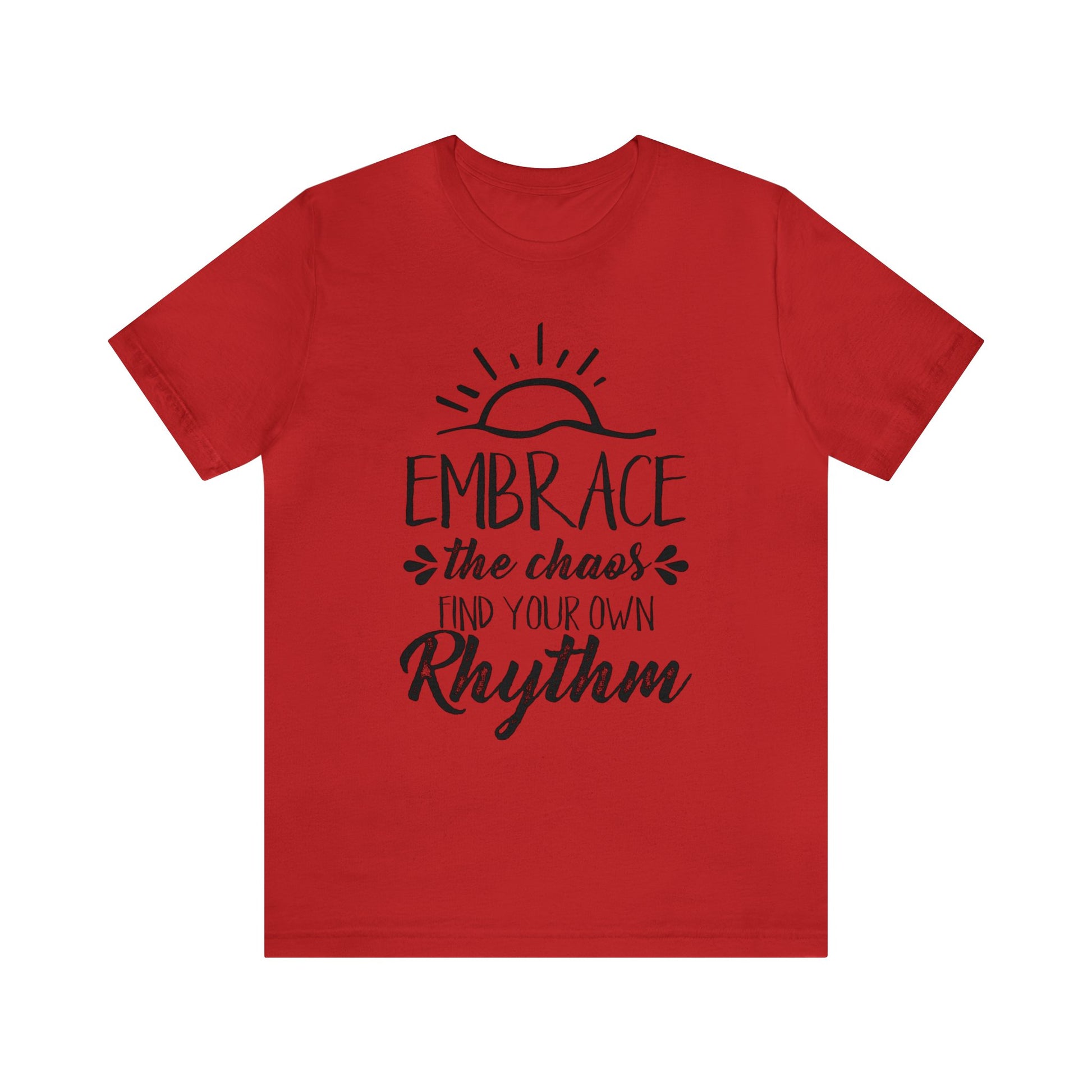 Embrace The Chaos, Find Your Own Rhythm - Unisex Tee