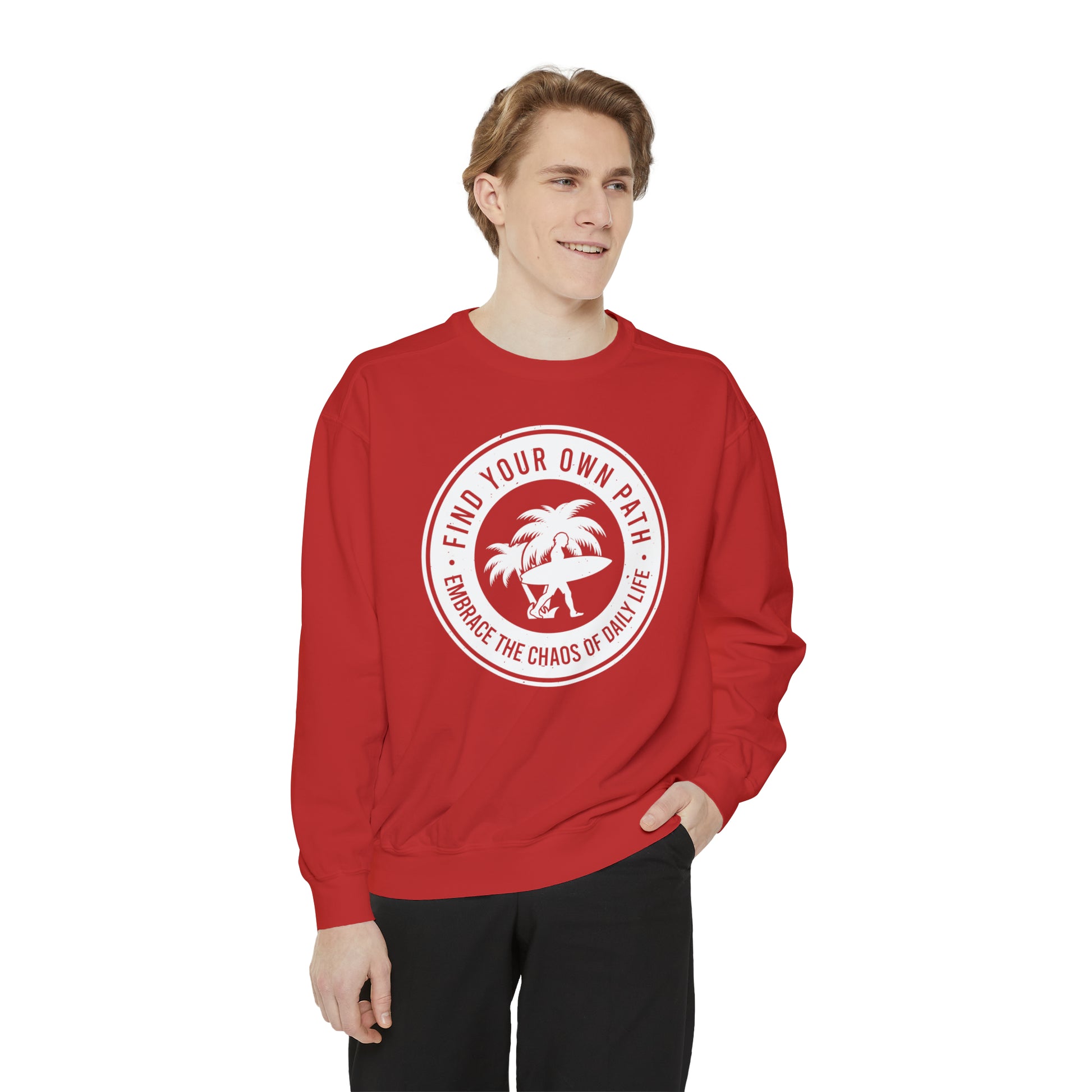 Find Your Own Path, Embrace the Chaos Of life - Unisex Garment-Dyed Sweatshirt