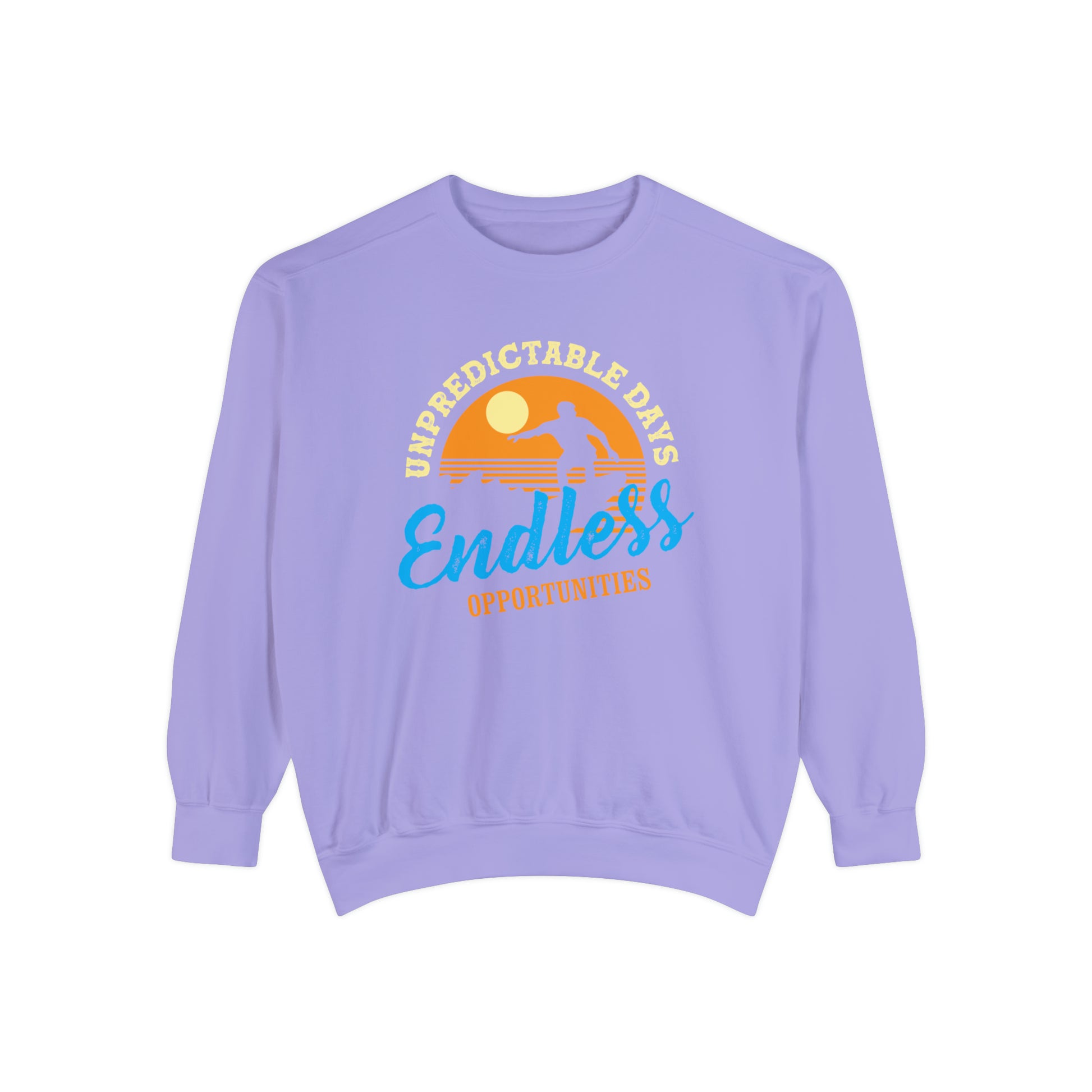 Unpredictable Days, Endless opportunities - Unisex Garment-Dyed Sweatshirt