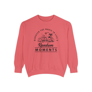 Discover The Magic In Life's Random Moments - Unisex Garment-Dyed Sweatshirt