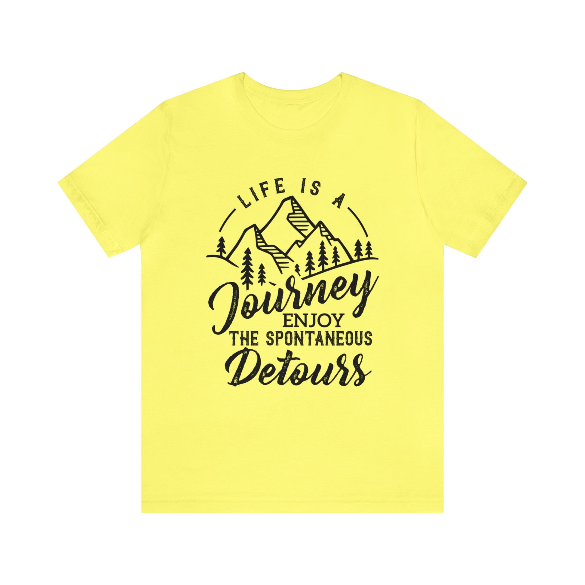 Life Is A Journey Enjoy, The Spontaneous Detours - Unisex Tee