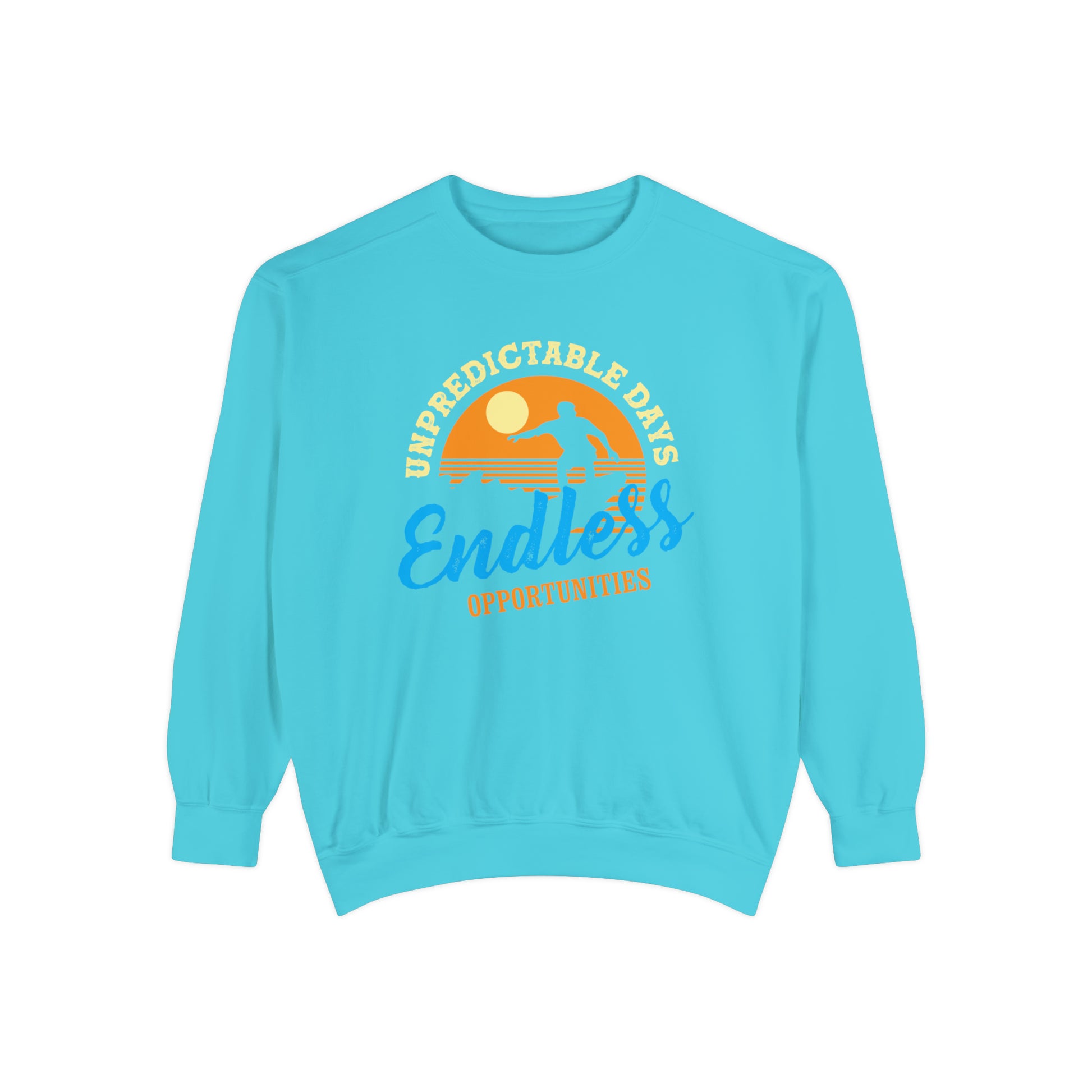 Unpredictable Days, Endless opportunities - Unisex Garment-Dyed Sweatshirt