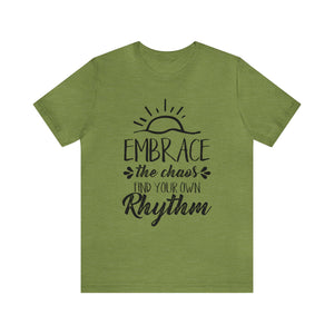 Embrace The Chaos, Find Your Own Rhythm - Unisex Tee