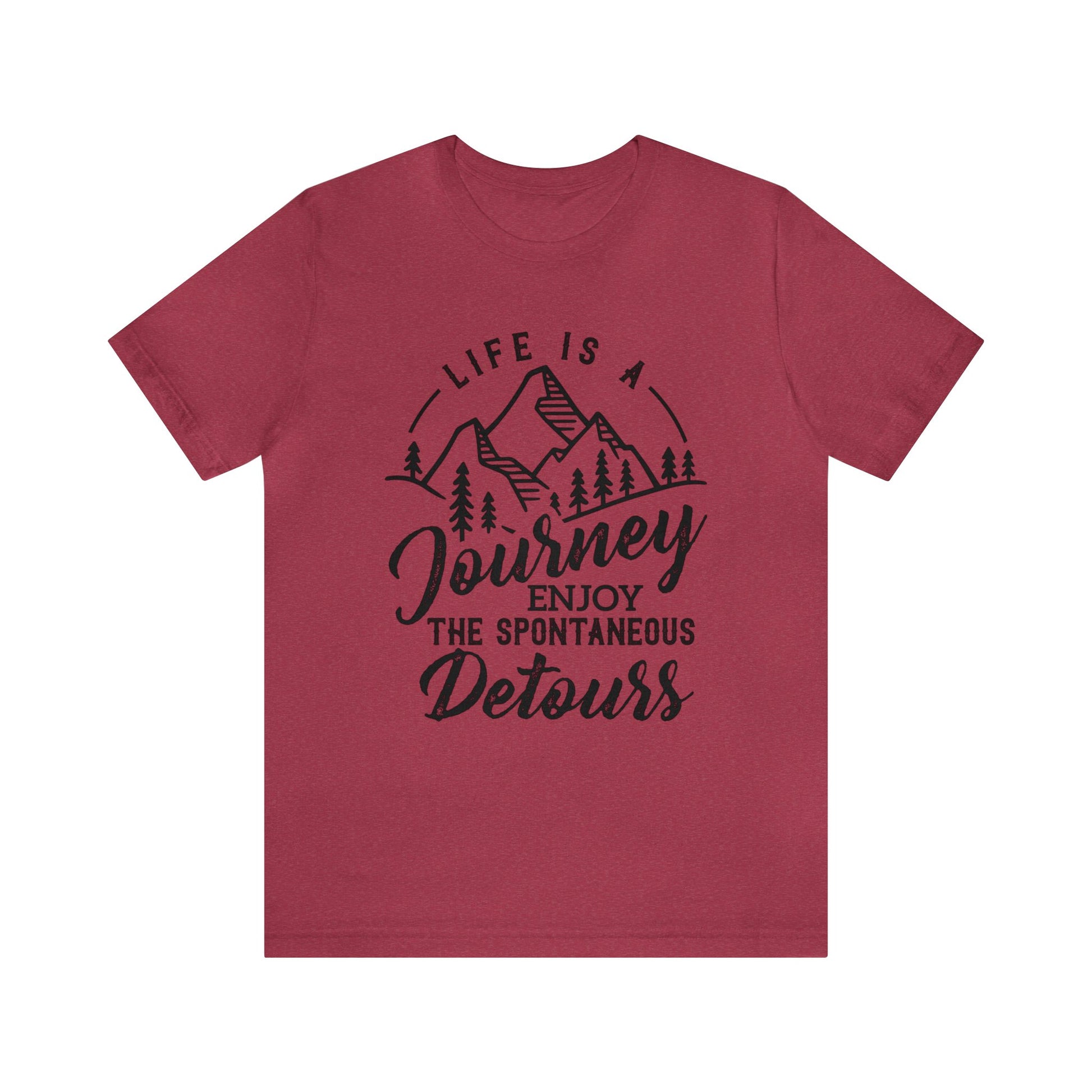 Life Is A Journey Enjoy, The Spontaneous Detours - Unisex Tee