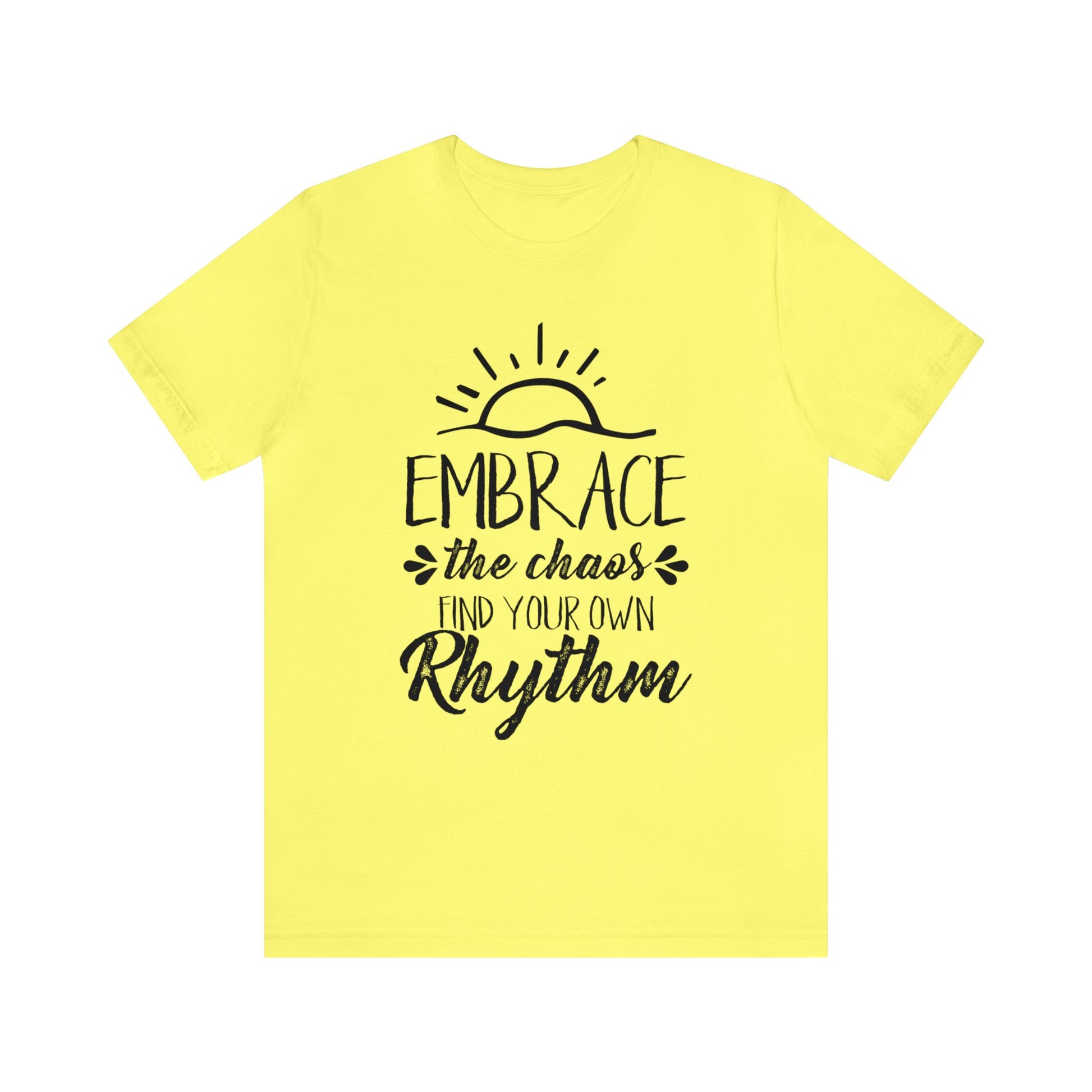 Embrace The Chaos, Find Your Own Rhythm - Unisex Tee