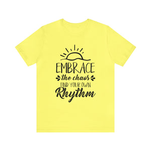Embrace The Chaos, Find Your Own Rhythm - Unisex Tee